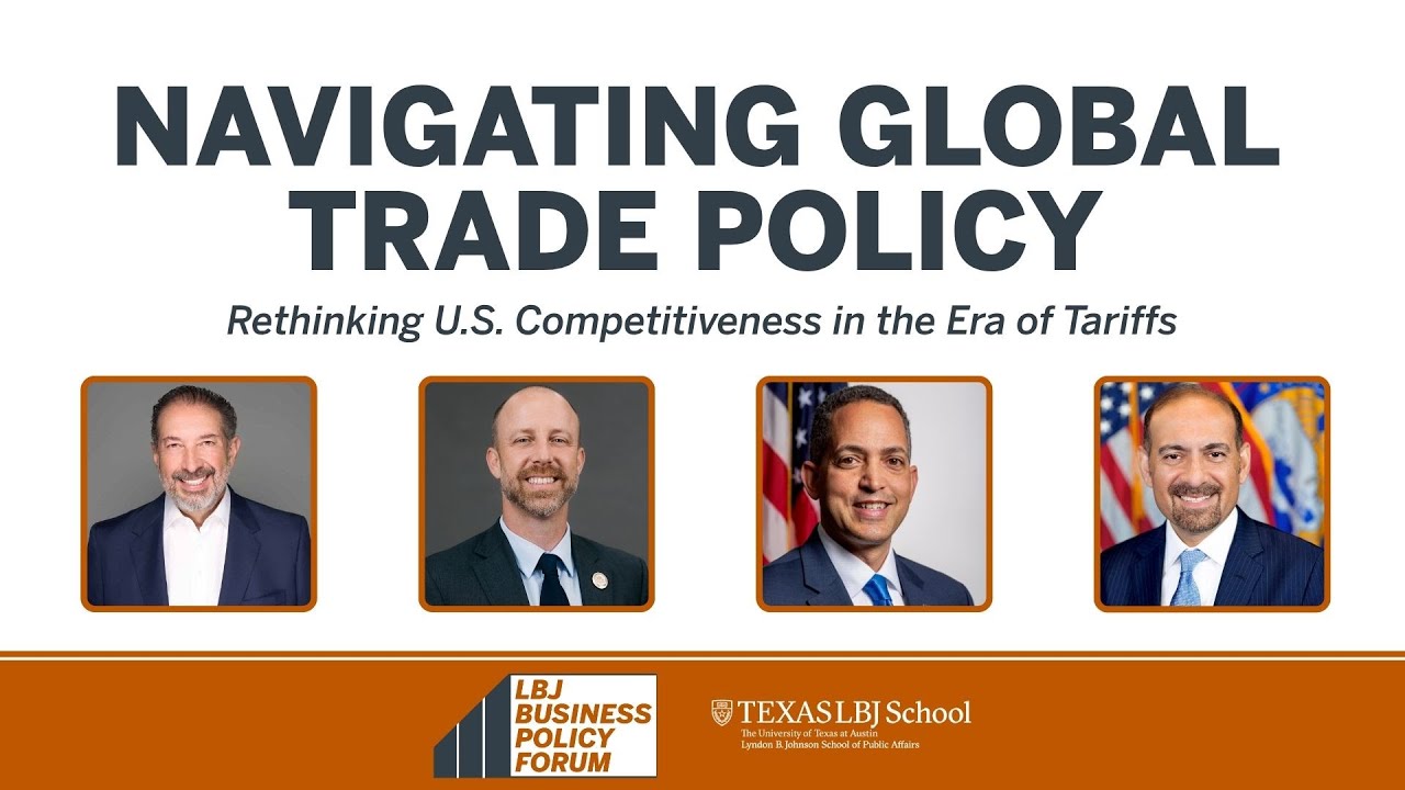 Navigating Global Trade Policy | LBJ Business Policy Forum
