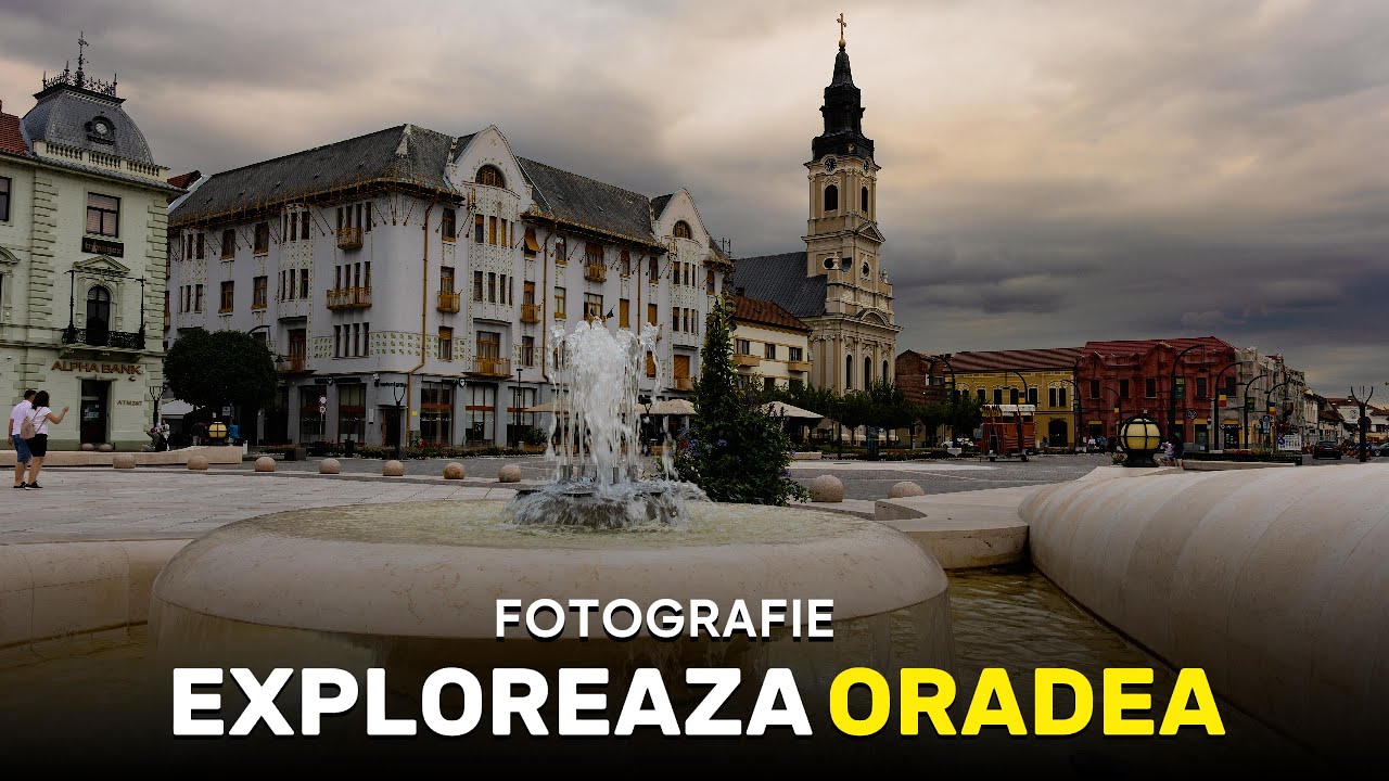 Exploreaza ORADEA | Fotografie & Călătorii