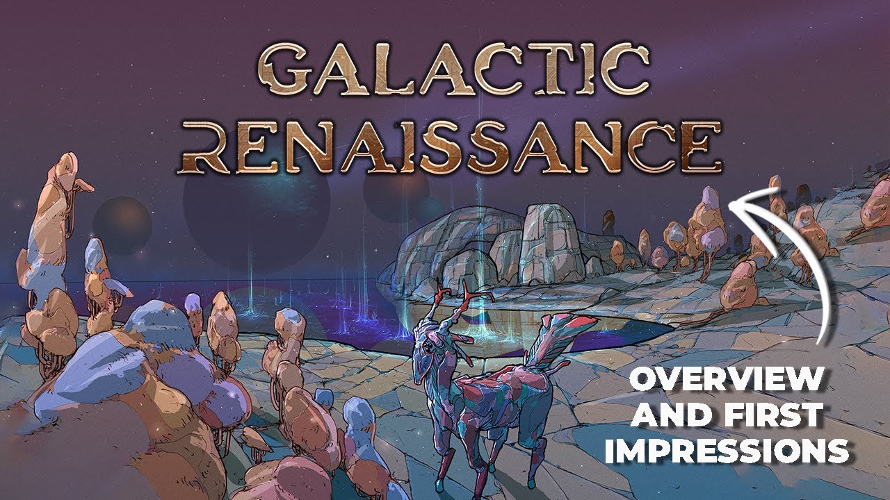 Galactic Renaissance - Overview and First Impressions