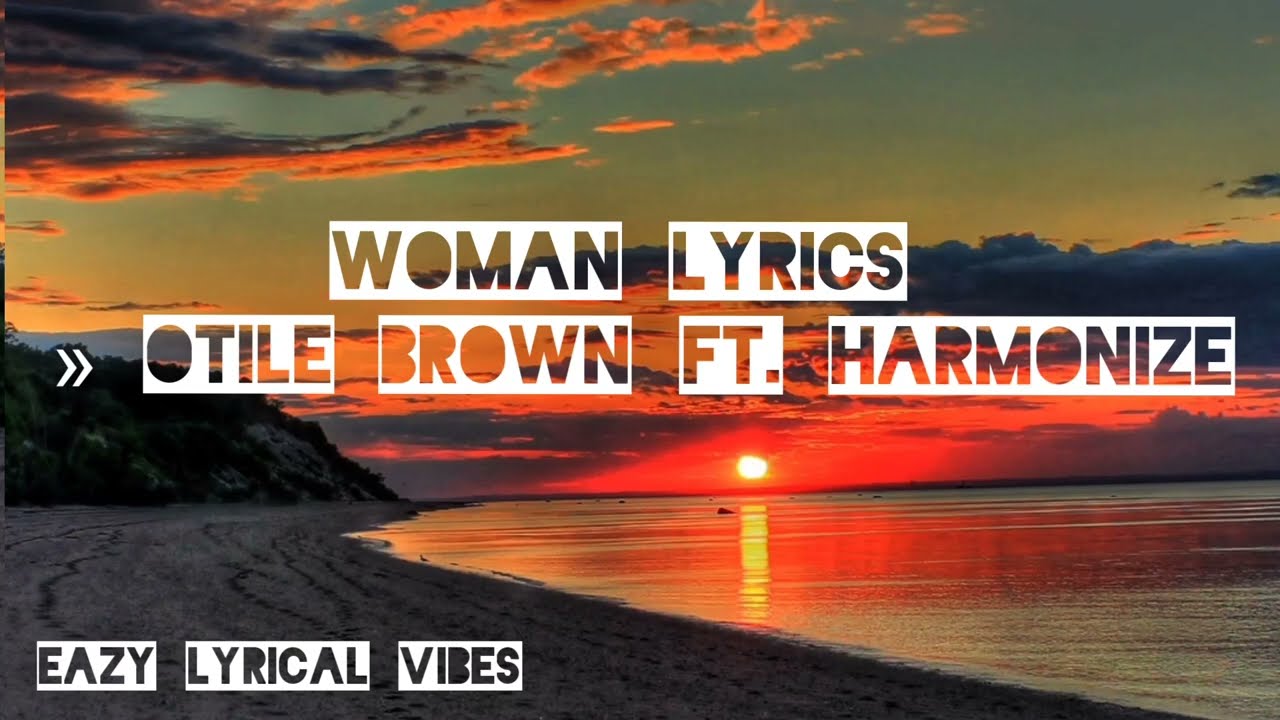 OTILE BROWN Ft. HARMONIZE  -  WOMAN LYRICS &raquo; (OFFICIAL MUSIC LYRIC VIDEO)