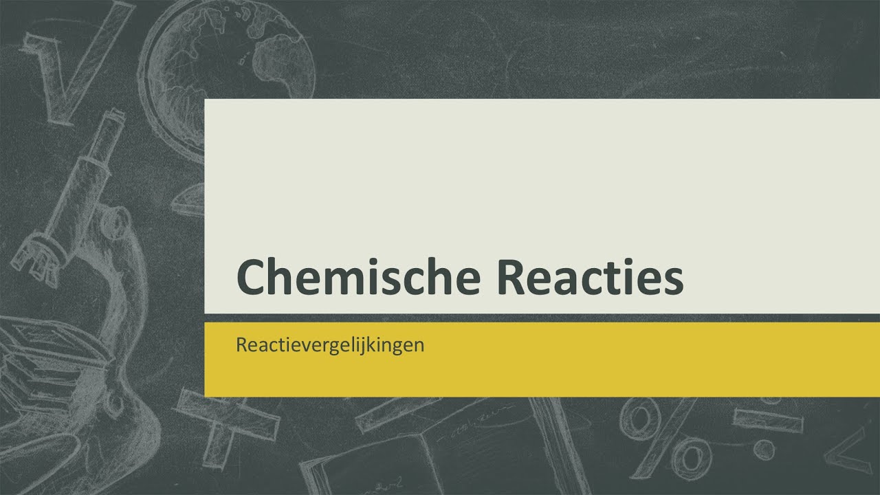 Chemische Reacties - Reactievergelijkingen