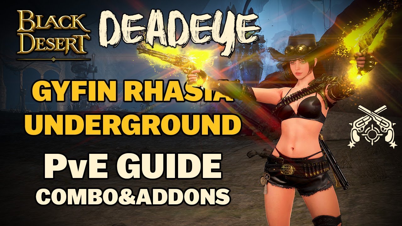 🔫 BDO | Deadeye is PERFECT Option for Gyfin Rhasia Underground | Combo&Addons | Detailed PvE Guide