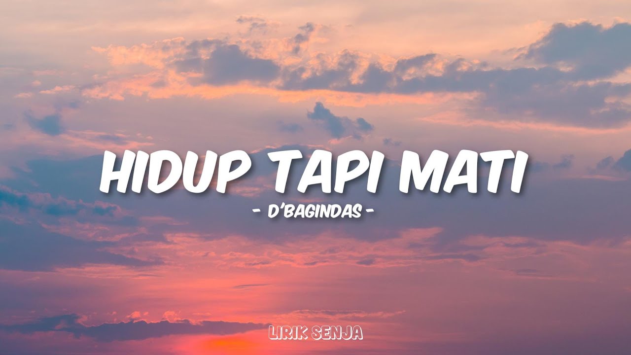D'Bagindas - Hidup Tapi Mati (Lirik)