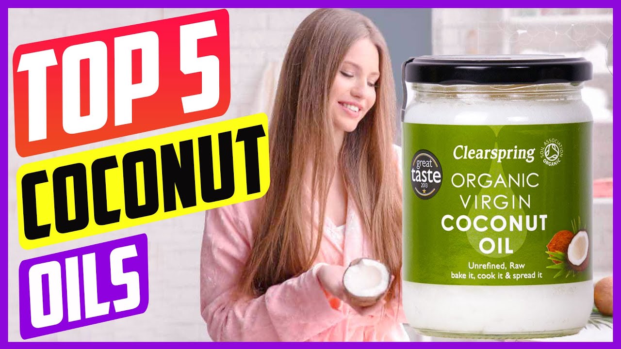 Top 5 Best Coconut Oils in 2021 Reviews [ Buying Guide ]