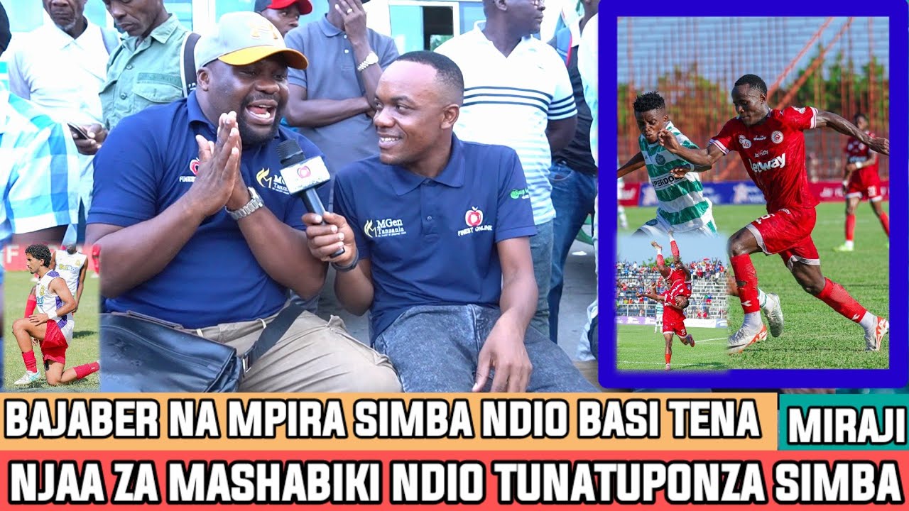 MIRAJI|NJAA ZA MASHABIKI WA SIMBA TUNAIPONZA SIMBA|BAJABER NA MPIRA SIMBA PALE  NDIO BASI TENA
