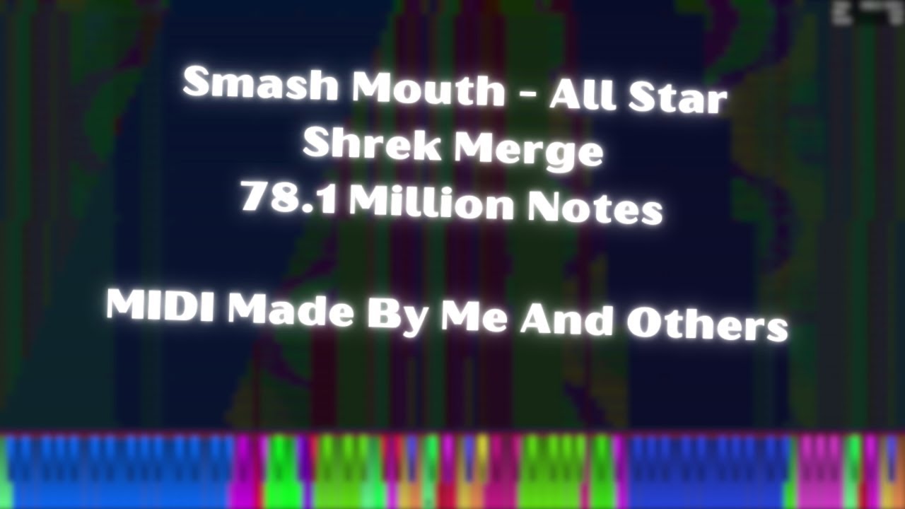 [Black MIDI] Smash Mouth - All Star - Shrek Merge - 78.1 Million Notes