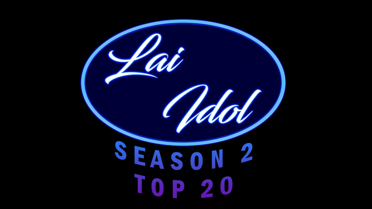 LAI IDOL SEASON 2 | TOP 20 | ZAN 2-NAK