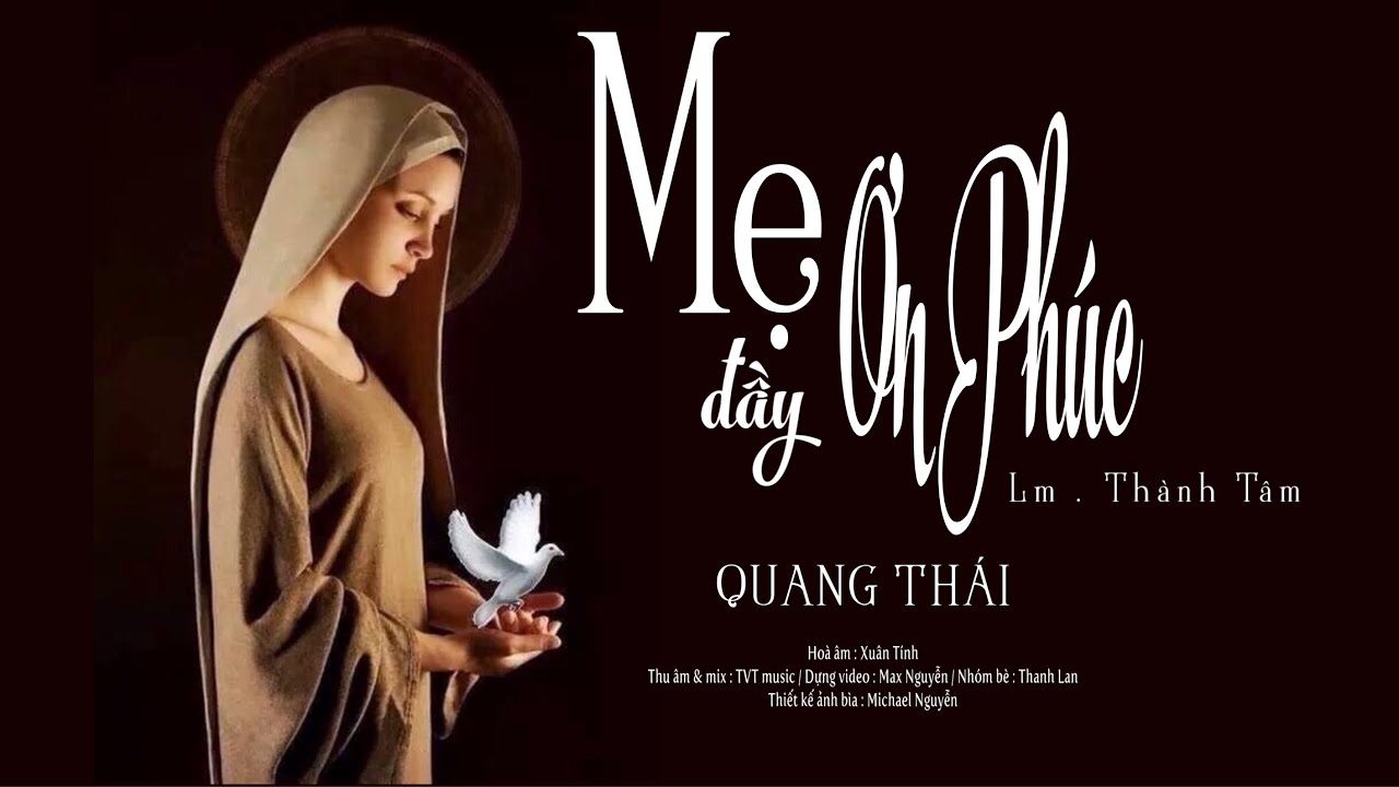 MẸ ĐẦY ƠN PH&Uacute;C | Quang Th&aacute;i | S&aacute;ng t&aacute;c : LM.Th&agrave;nh T&acirc;m [Official]