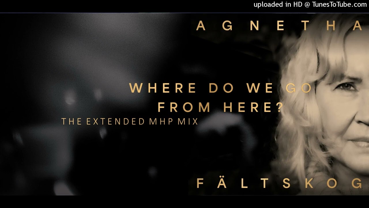 Agnetha - Where Do We Go From Here (The Extended MHP Mix)