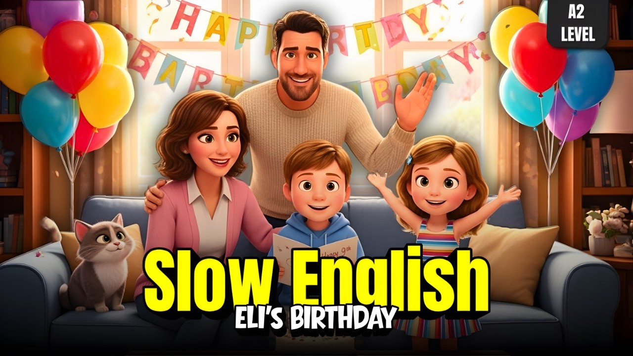 Eli’s Birthday Party at Home | Slow English Listening Story A2 Level