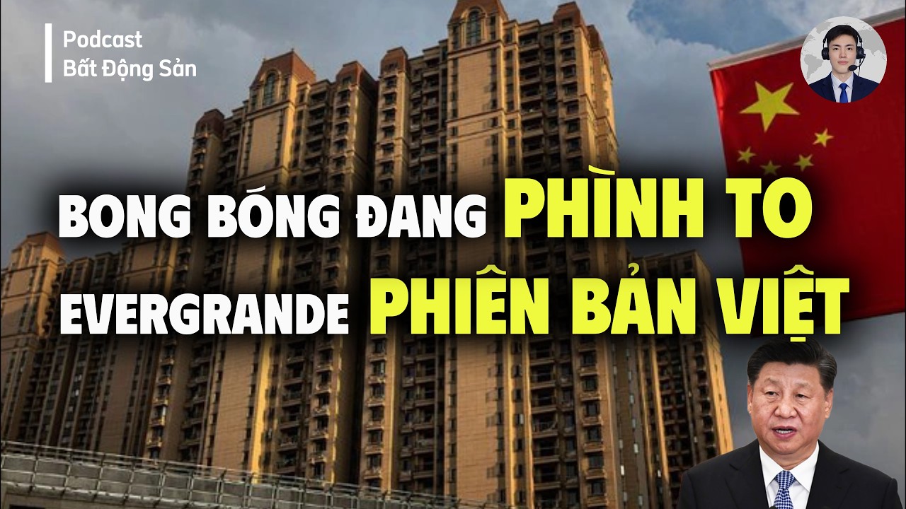 Bất Động Sản 2026: Việt Nam C&oacute; Lặp Lại Thảm Họa Evergrande Của Trung Quốc? | BLV Đo&agrave;n Ch&igrave;nh