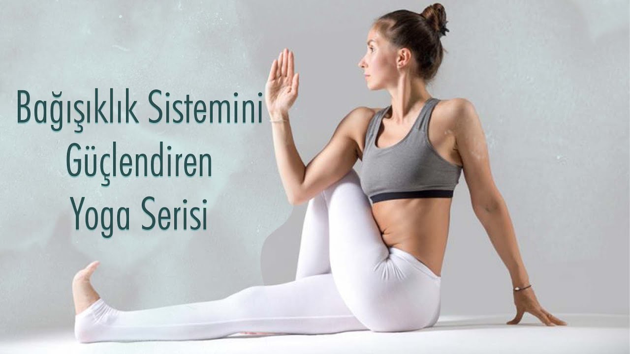 Bağışıklık Sistemini Güçlendiren Yoga Serisi