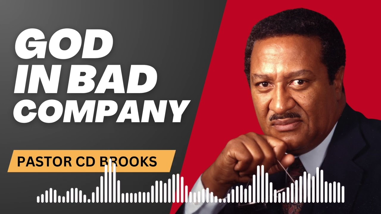 God in Bad Company - Pastor CD Brooks
