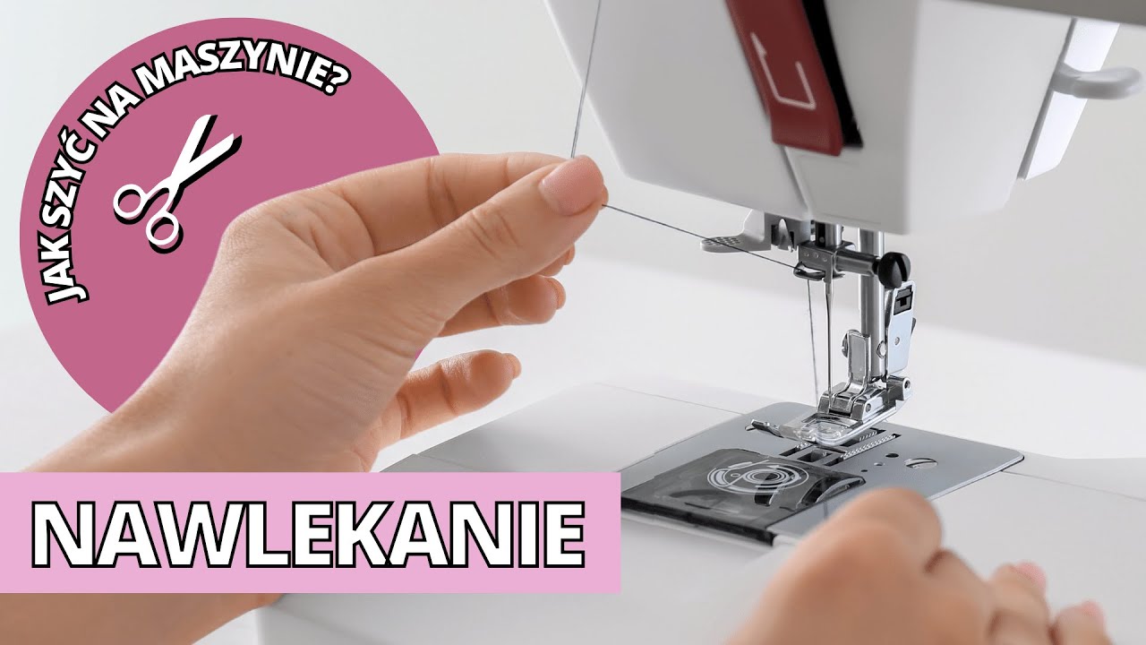 Jak szyć na maszynie? Podstawy obsługi maszyny do szycia - Nawlekanie maszyny do szycia