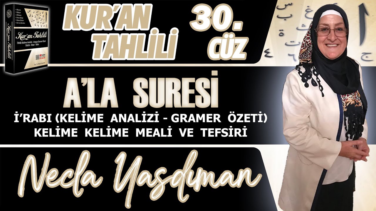 A'LA SÛRESİ Kelime Meali, İ'râbı ve Tefsiri Necla Yasdıman - Kur'an Tahlili 30. Cüz
