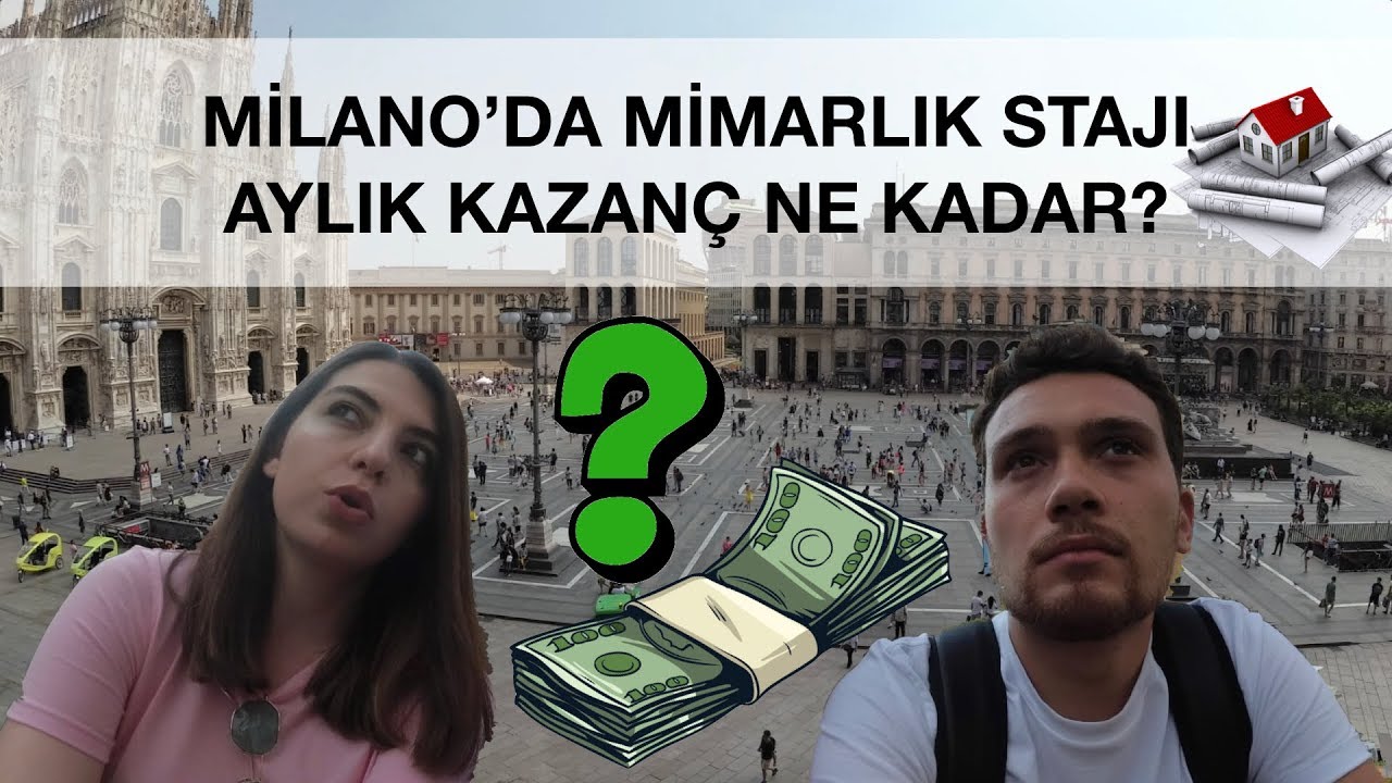 İtalya | Milano'da Mimarlık Stajı ve Çalışma İmkanları, Aylık Kazanç Ne Kadar?
