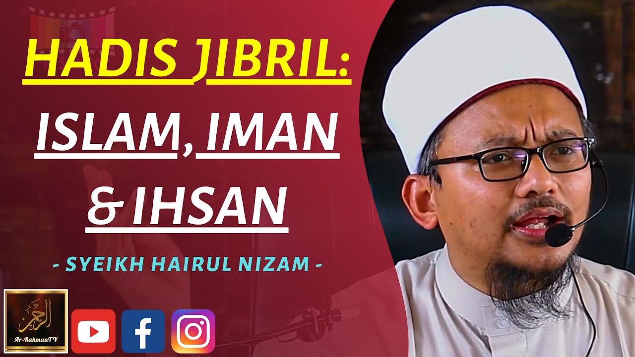 Syeikh Hairul Nizam - HADIS JIBRIL: ISLAM, IMAN & IHSAN
