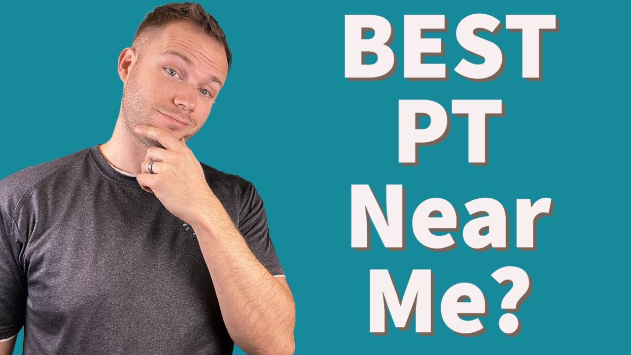 How Do I Find The Best Physical Therapy Near Me?