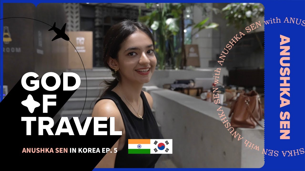 Anushka Sen | Anushka Sen goes to a Korean housewarming party  | God of Travel | 5EP