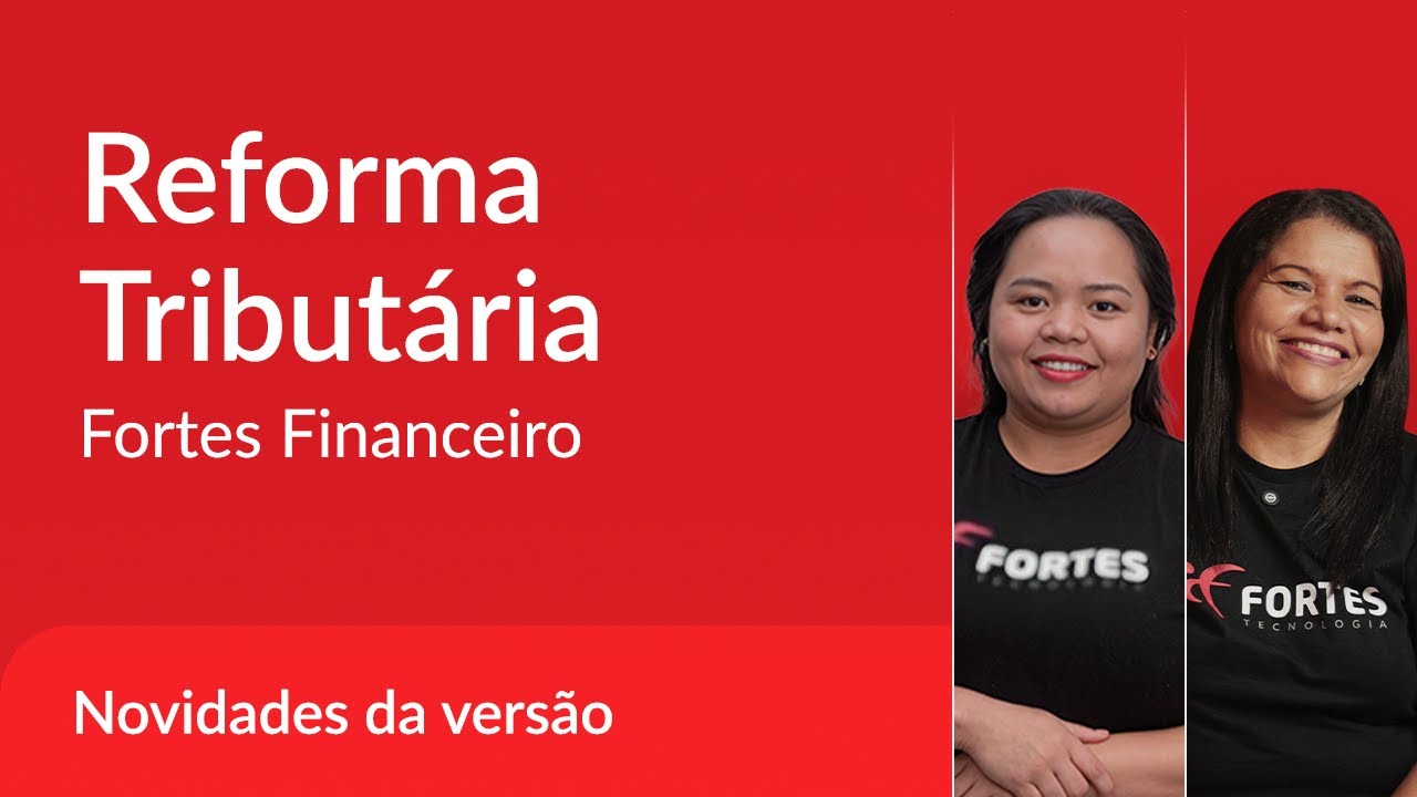 Novidades da Versão | Fortes Financeiro - Reforma Tributária