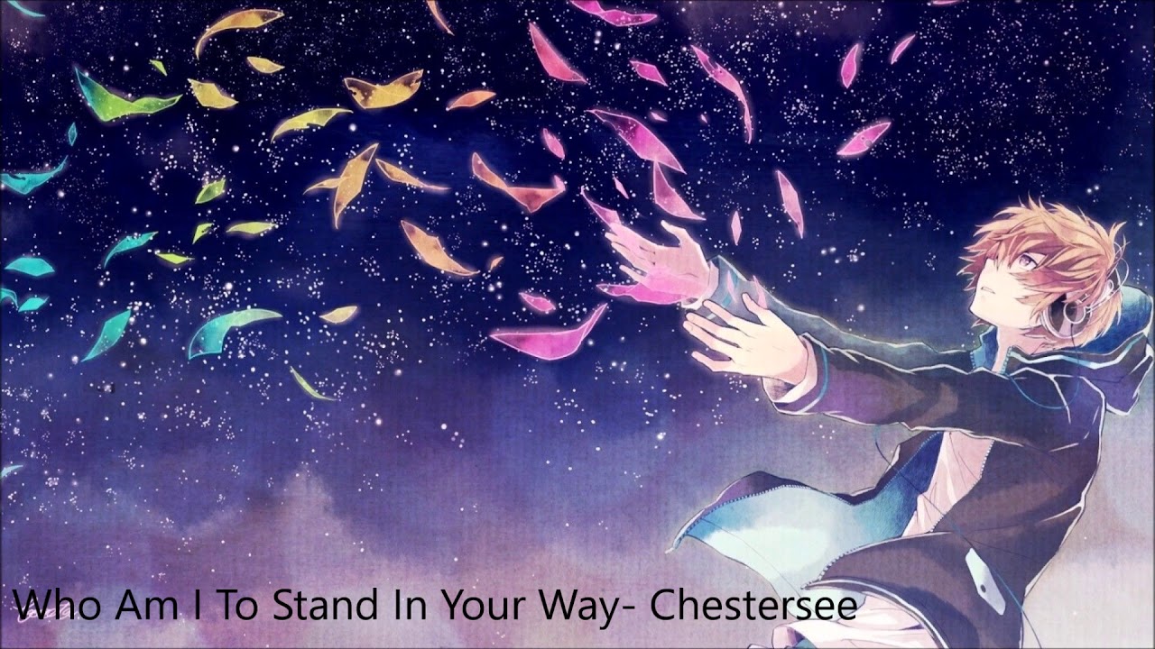 Nightcore  Who Am I To Stand In Your Way
