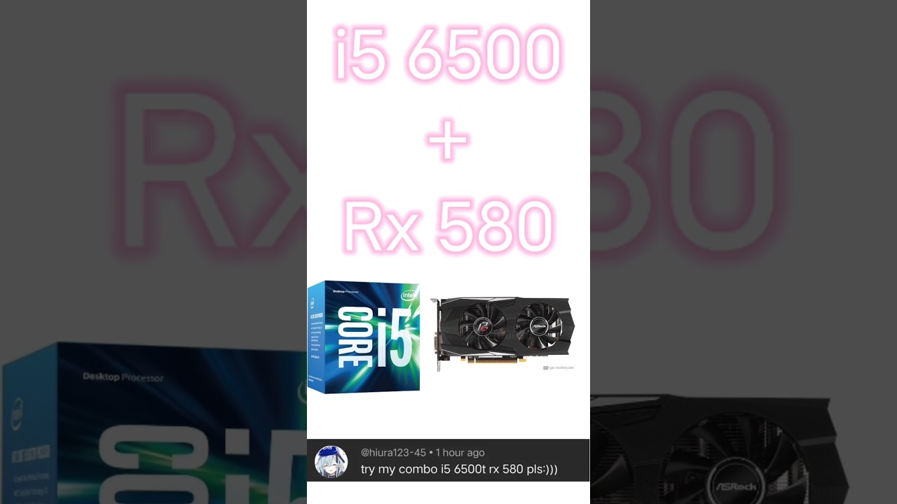 i5 6500 + Rx 580