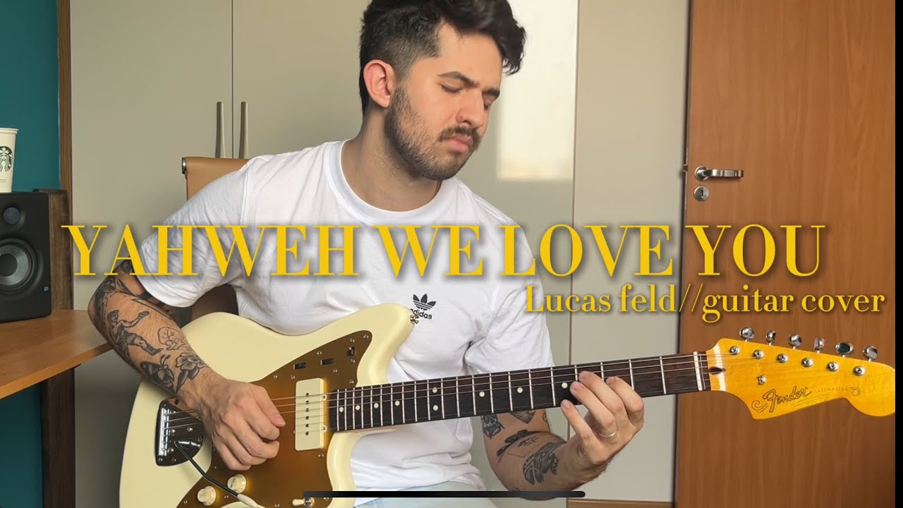 YAHWEH We Love You - Elevation Worship // Guitar Cover by Lucas Feld