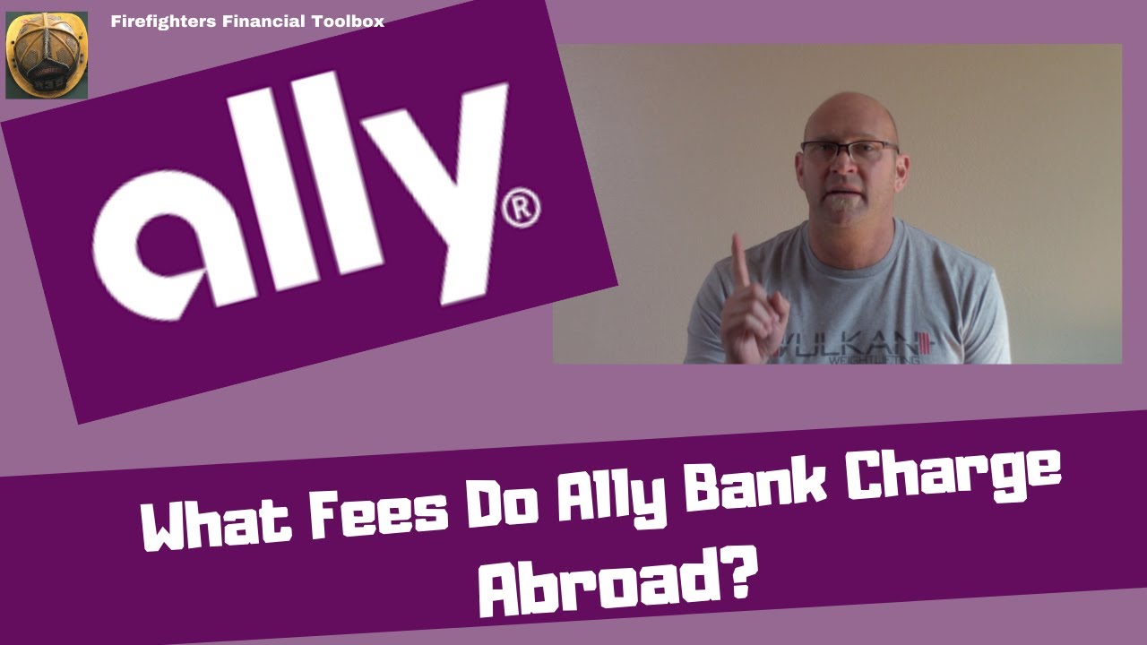 What Fees Do Ally Bank Charge Abroad?