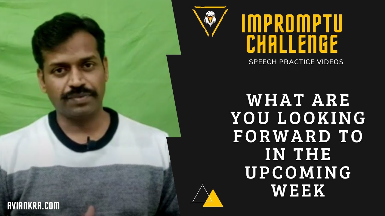 Impromptu Challenge | What are you looking forward to in the upcoming week
