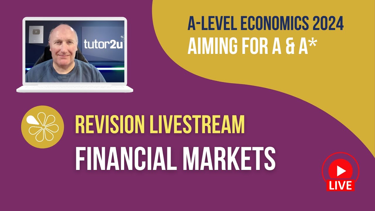 Financial Markets | Livestream | Aiming for A-A* Economics 2024
