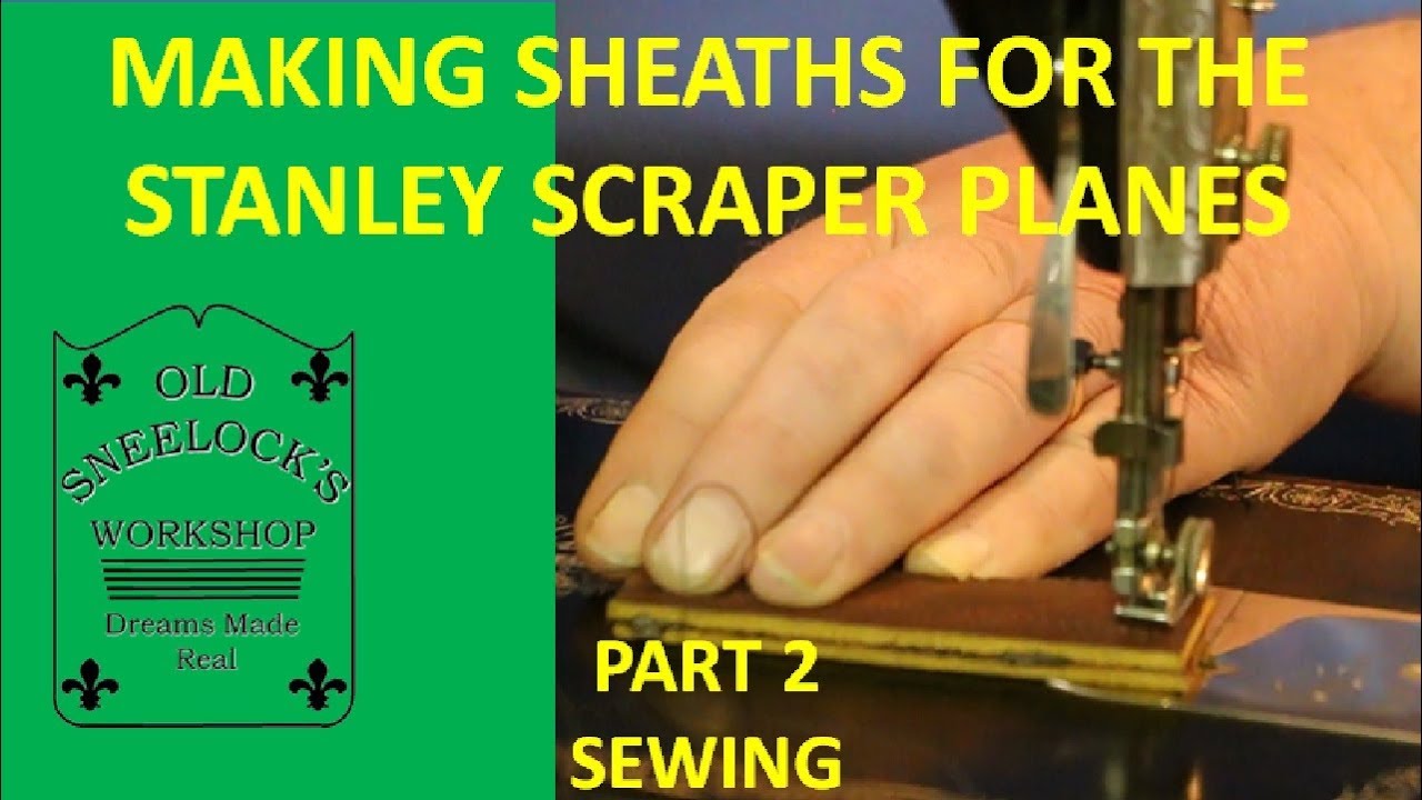MAKING SHEATHS FOR THE STANLEY #12, #80 & #81 SCRAPER PLANES ~ PART 2 ~ SEWING