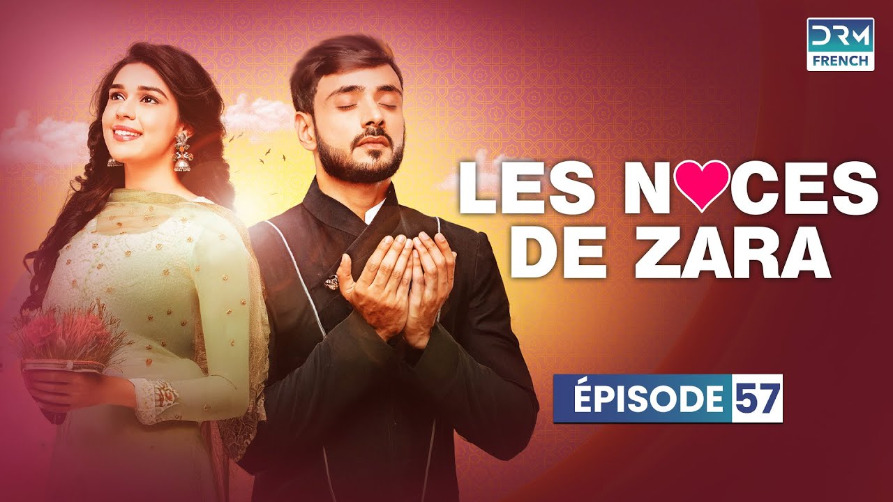 LES NOCES DE ZARA | Épisode 57 | Ishq Subhan Allah | Feuilleton français | GL11