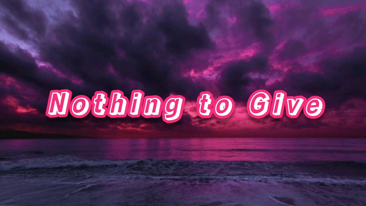 Nothing to Give 