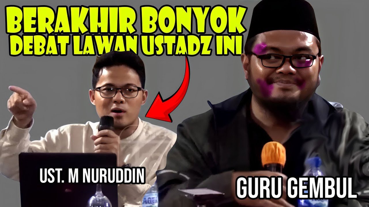 GURU GEMBUL BABAK BELUR DEBAT LAWAN USTADZ M. NURUDDIN