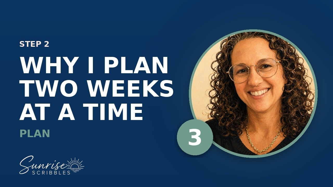 Video 3: Why I Plan Two Weeks at a Time (Not One, Not a Month)