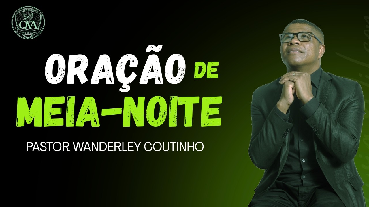 ORAÇÃO DE MEIA- NOITE -07-MAR - DEIXE SEU PEDIDO-@PastorWanderleyCoutinho