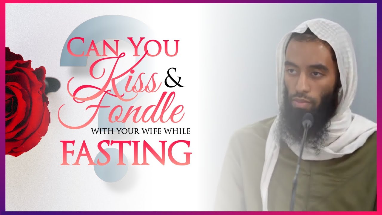 Q&A|| Can You Kiss & Fondle With Your Wife While Fasting? | Ustadh Abu Taymiyyah