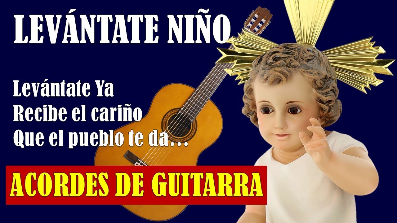 🎄 LEVANTATE NIÑO LEVANTATE YA 🌟 RECIBE EL CARIÑO – LETRA Y ACORDES