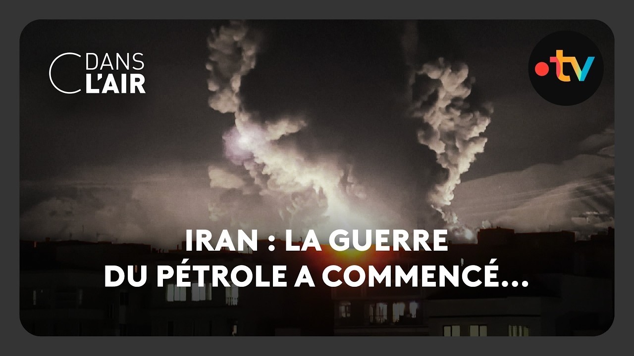 Iran : la guerre du p&eacute;trole a commenc&eacute;...  -  C dans l&rsquo;air - 09.03.2026