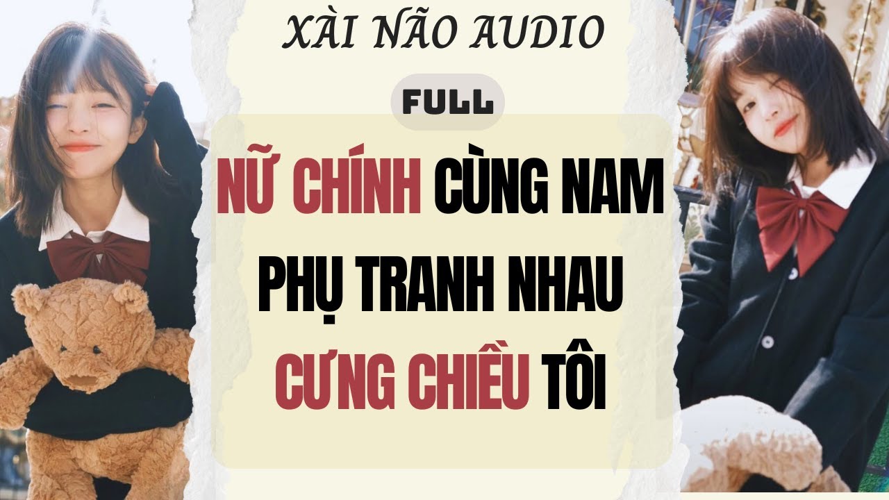 Full audio | NỮ CHÍNH CÙNG NAM PHỤ TRANH NHAU 