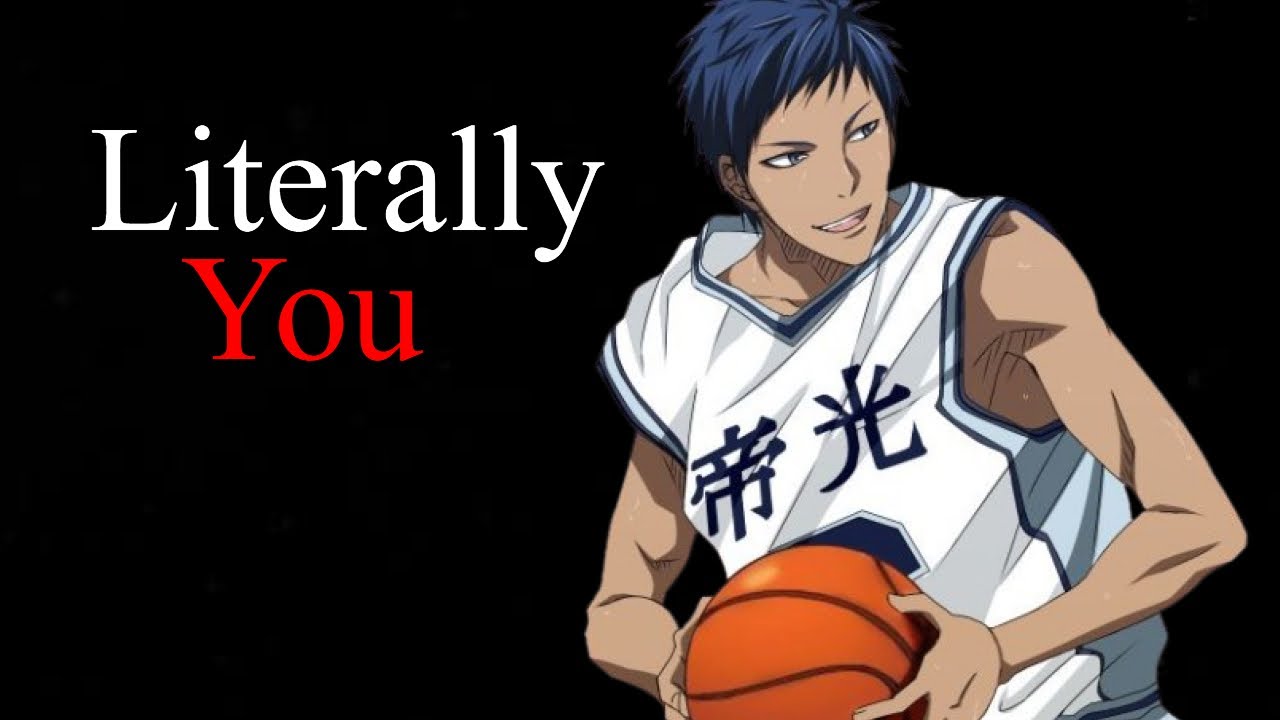 You Are Literally Aomine Daiki...