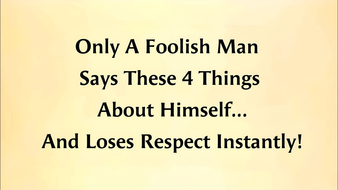 Only a Fool Says These 4 Things About Himself- Do You? || powerful Quotes 