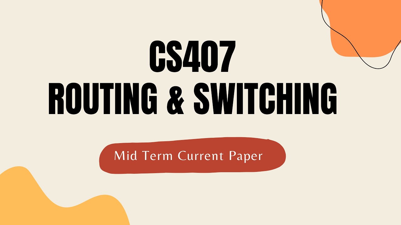 CS407 Mid Term Preperation Routing and Switching virtual university