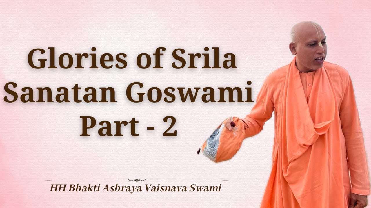 Life Of Sanatan Goswami | ISKCON Chandigarh | Bhakti Ashraya Vaisnava Swami