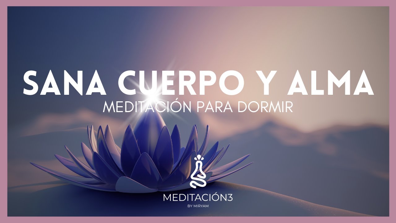 Meditación Duerme y SANA CUERPO Y ALMA