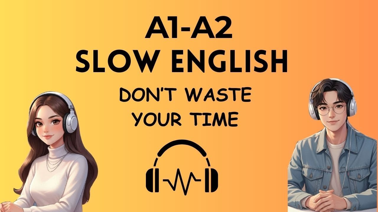 Don’t Waste Your Life | Slow English Podcast for Daily Conversation (A1–A2) | Learn English Easily
