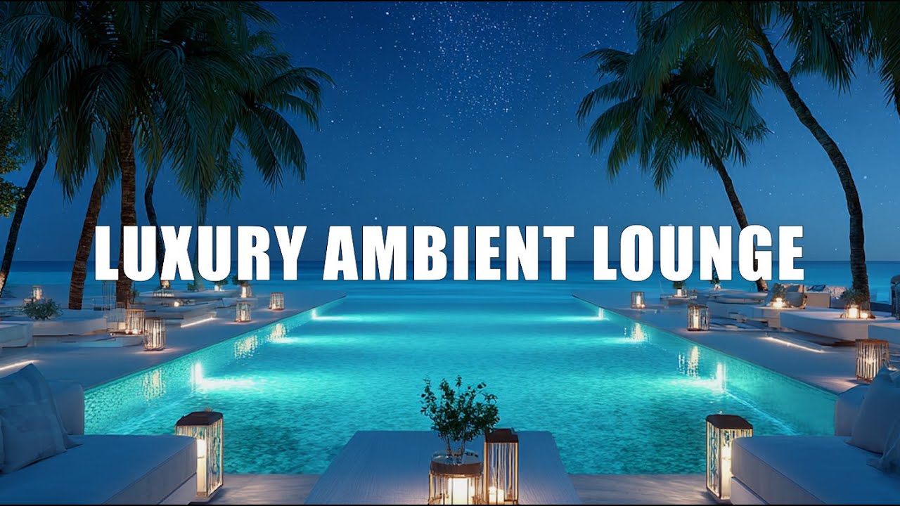 Luxury Ambient Lounge | Chillout & Lounge Music for Work & Study