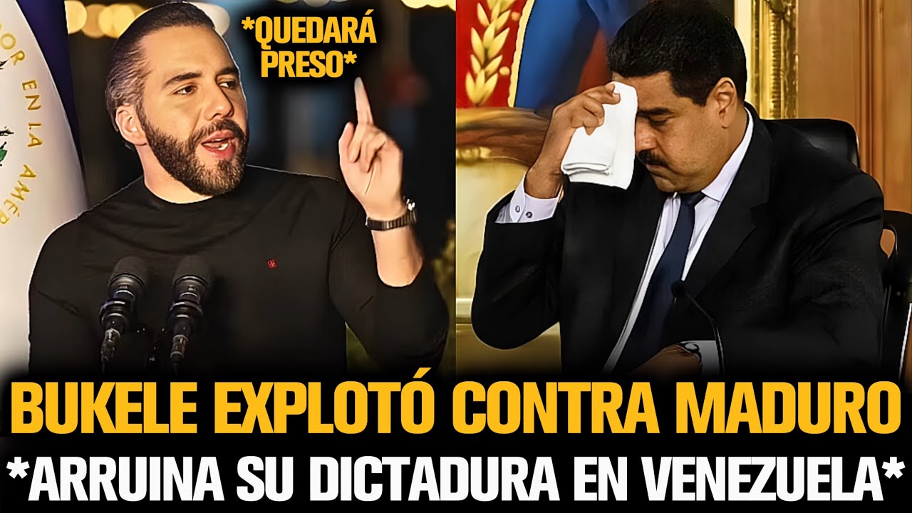 BUKELE EXPLOTÓ CONTRA MADURO Y ARRUINA SU DICTADURA EN VENEZUELA