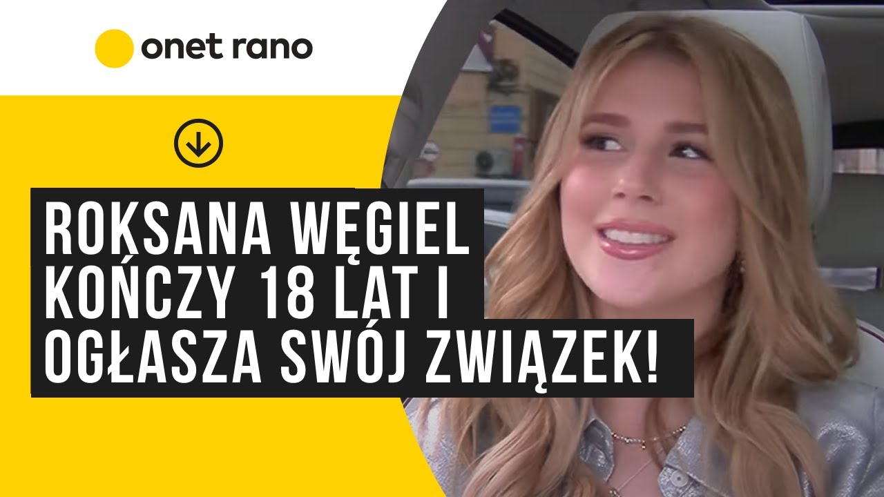 Roksana Węgiel kończy 18 lat - opowiada o karierze i o 8 lat starszym chłopaku.