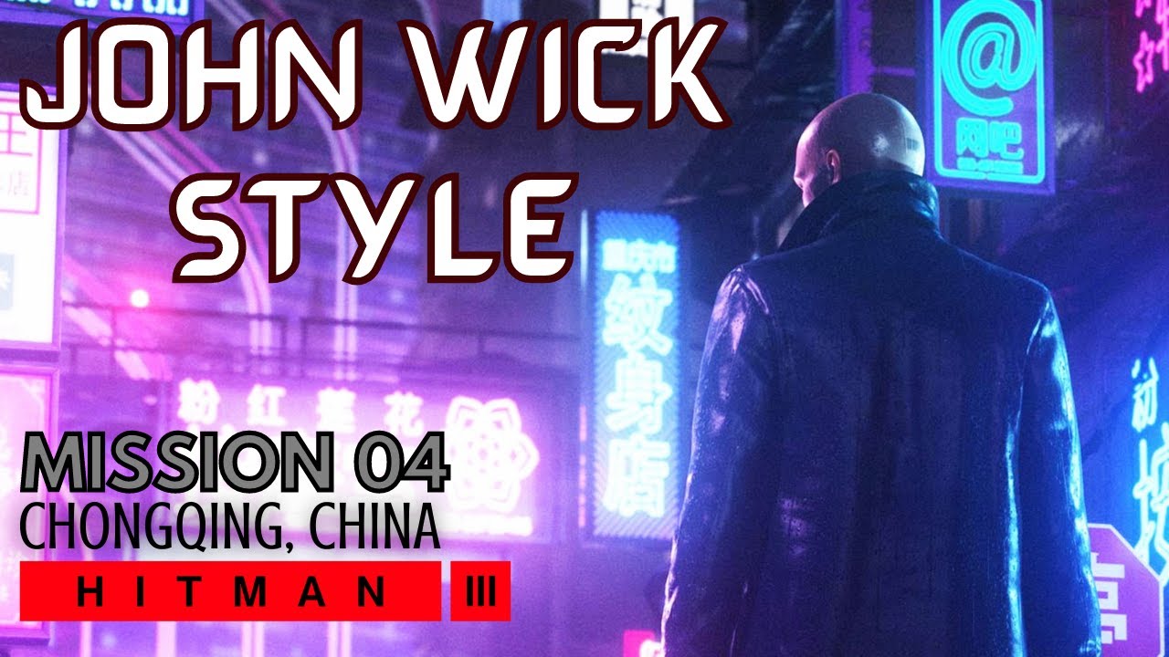 HITMAN 3 - Mission 4 | Chongqing, China (JOHN WICK STYLE)